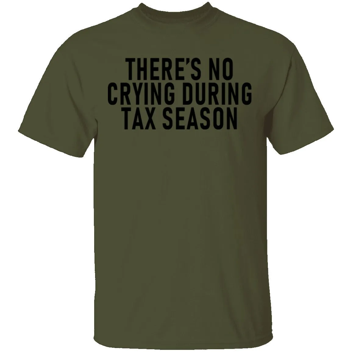 There's No Crying During Tax Season T-Shirt