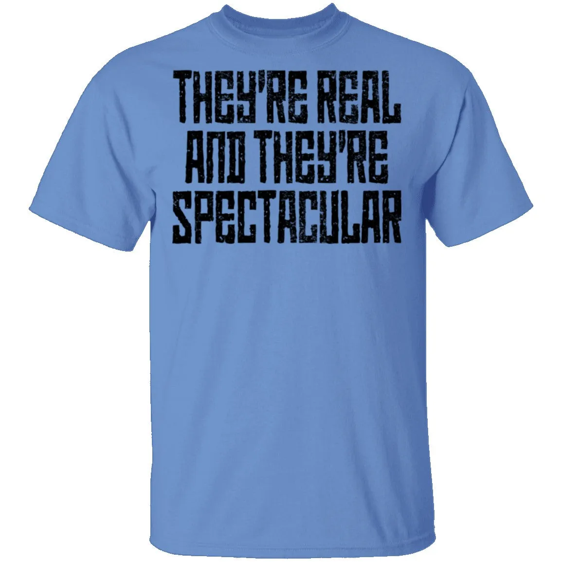 They're Real And They're Spectacular T-Shirt