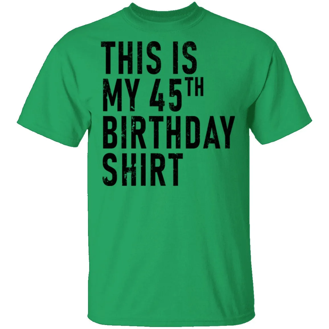 This Is My 45th Birthday Shirt T-Shirt