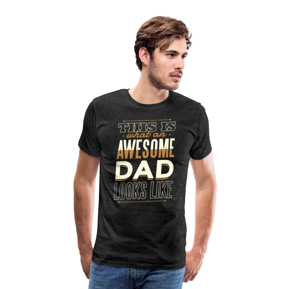 This is What An Awesome Dad Looks Like Men's Premium T-Shirt (CK4102)