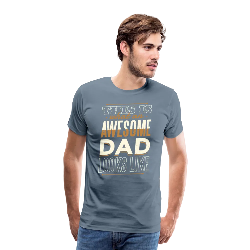 This is What An Awesome Dad Looks Like Men's Premium T-Shirt (CK4102)