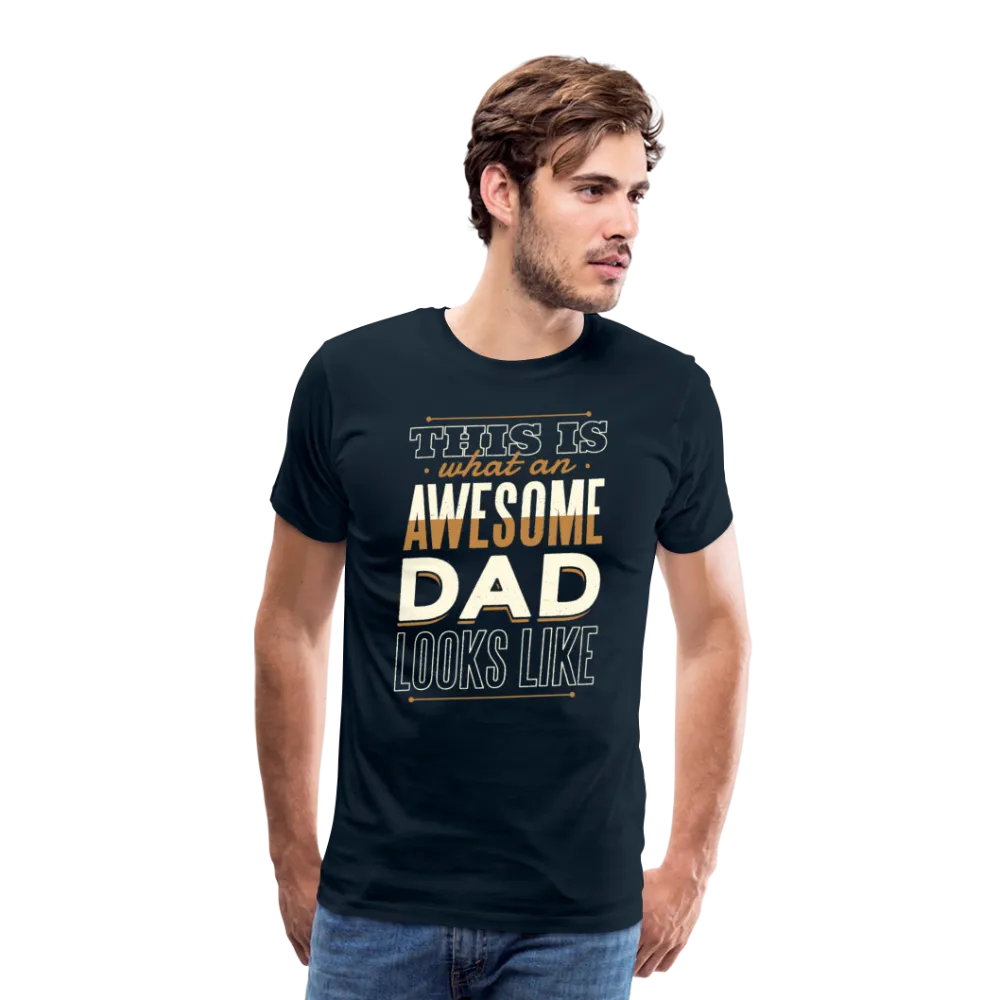 This is What An Awesome Dad Looks Like Men's Premium T-Shirt (CK4102)