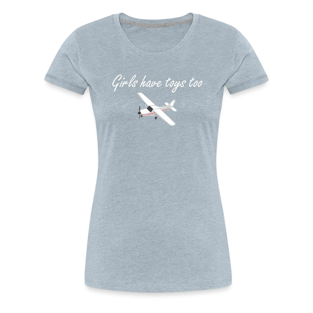 Women’s Girls Have Toys Too T-Shirt (More Colors)