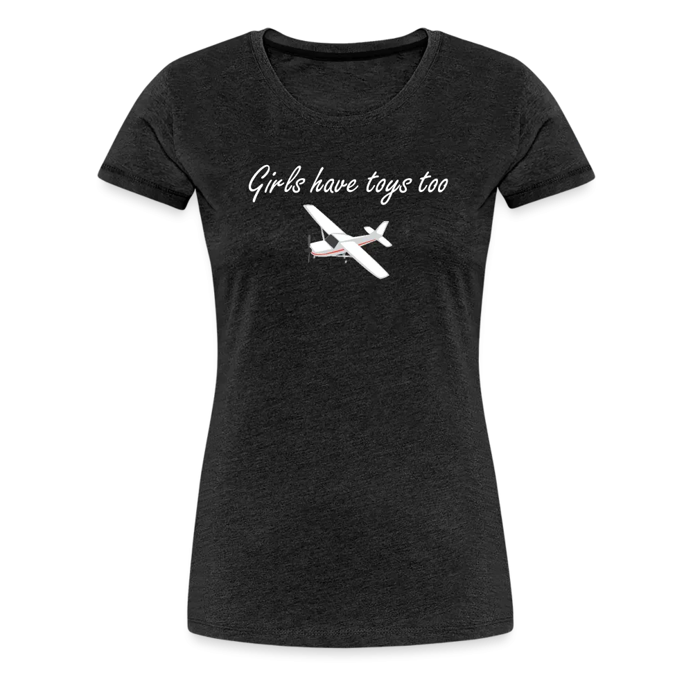 Women’s Girls Have Toys Too T-Shirt (More Colors)