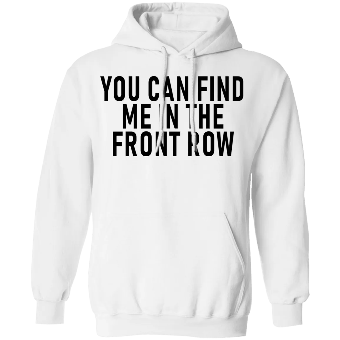 You Can Find Me In The Front Row T-Shirt