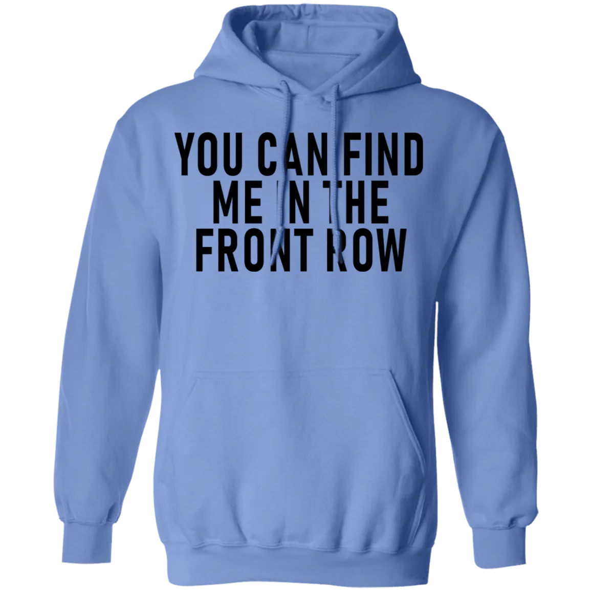 You Can Find Me In The Front Row T-Shirt