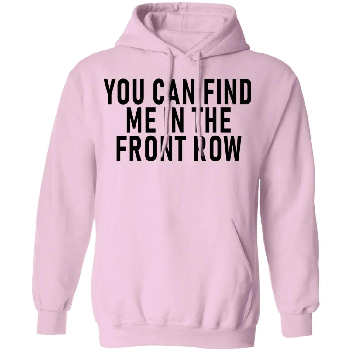 You Can Find Me In The Front Row T-Shirt