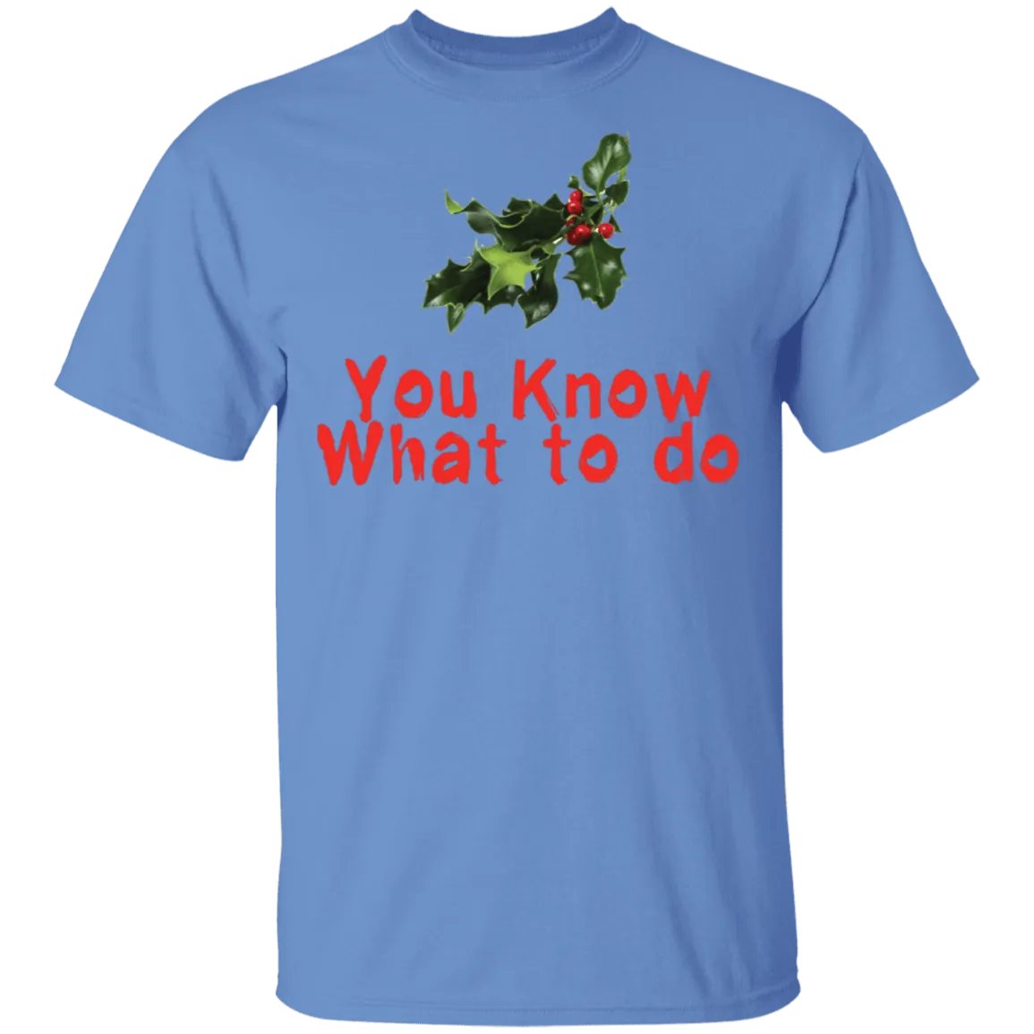 You Know What To Do T-Shirt
