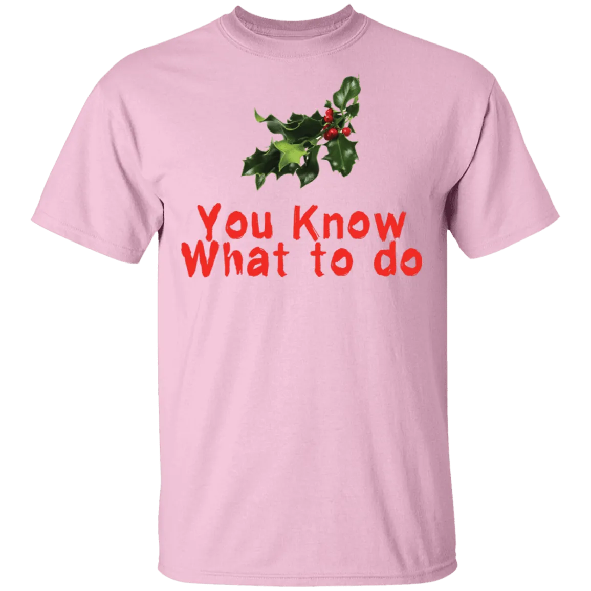 You Know What To Do T-Shirt