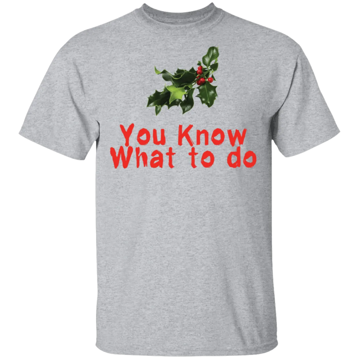 You Know What To Do T-Shirt