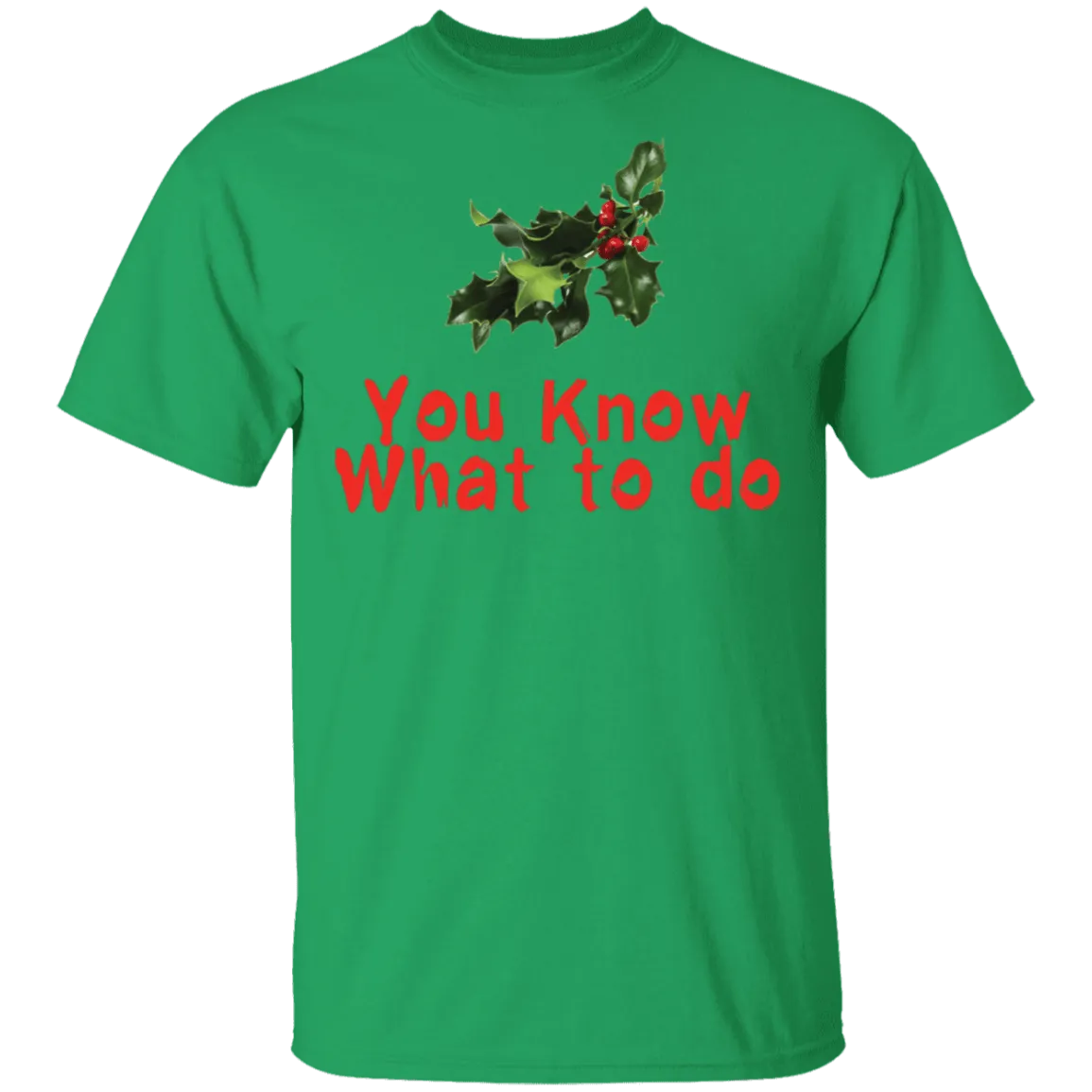 You Know What To Do T-Shirt